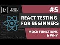 #5 Mock Functions & Why - React Testing For Beginners