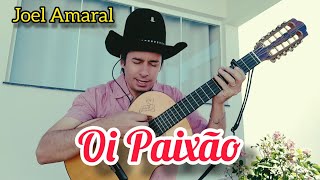 Joel Amaral I Oi Paixão (Clipe Oficial)