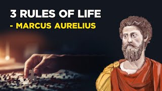 3 Rules Of Life - Marcus Aurelius (Stoicism)