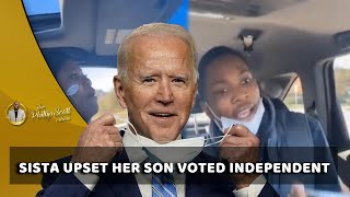 Sista Goes Off On Her Son For Voting Independent & Not For Joe Biden