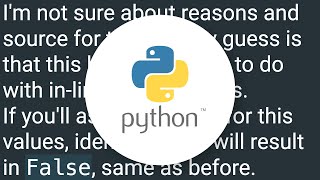 inconsistency in "is" behavior over immutable objects in python 3.6 and older vs 3.7
