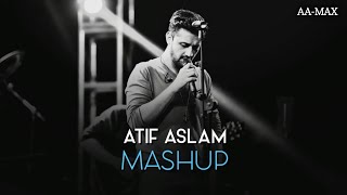 Atif Aslam Mashup song || Bollywood Lofi || AA-MAX || #Atif_Aslam