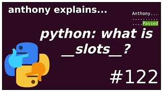 python: what is __slots__ and __dict__ (intermediate) anthony explains #122