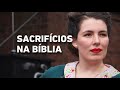 O QUE PADRES E PASTORES NÃO CONTAM SOBRE SACRIFÍCIOS NA BÍBLIA | DRA. TUPÁ GUERRA (HISTORIADORA)