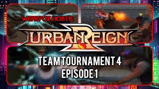 Werefox Hosts: Urban Reign Team Tournament 4 Episode 1