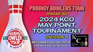 PRODIGY BOWLERS TOUR -- EP 168 -- 2024 KCO May (D4)