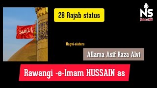 Rawangi -e- Imam HUSSAIN as || 28 Rajab status|| part 1 Allama Asif Raza Alvi