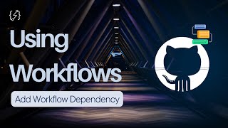 Github Actions | Workflow Dependency