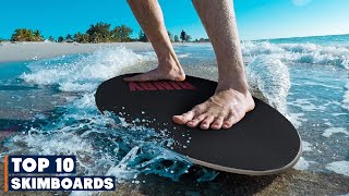 Top 10 Best Skim boards in 2024 | The Ultimate Countdown, Reviews \u0026 Best Picks!