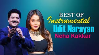 Best Of Udit Narayan & Neha Kakkar Instrumental Songs  - Soft Melody Music  90`s Instrumental Songs