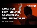 Proverbs 28:17 | A Man That Doeth Violence To Any Person Shall Flee To The Pit | Daily Manna