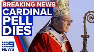Cardinal George Pell dead aged 81 | 9 News Australia