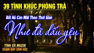 39 Tình Khúc Phòng Trà Tuyển Chọn HAY NHẤT THÁNG 6/2025➤Nhạc Vàng Xưa Bất Hủ CHẤT CHỨA ĐẦY TÂM TRẠNG