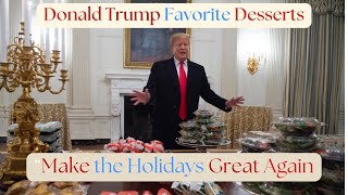 Donald Trump’s Favorite Desserts | You Must Try | ”\