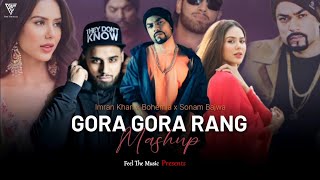 Gora Gora Rang Ft. Sonam Bajwa | Imran Khan X Bohemia | Sonam Bajwa Mashup | Feel The Music