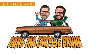 Dans ma Grosse Brune - Épisode #61