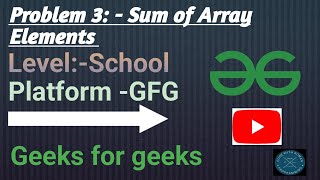 Sum of Array Elements | Java | GFG | School | Get All Languages Code in Description