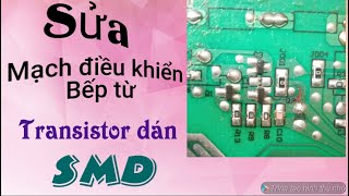 Sửa mạch điều khiển bếp từ dùng transistor dán