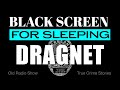 BLACK SCREEN - DRAGNET VOL 1