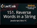 151. Reverse Words in a String | JavaScript | LeetCode | Daily Challenge | Easy Explanation