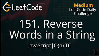 151. Reverse Words in a String | JavaScript | LeetCode | Daily Challenge | Easy Explanation
