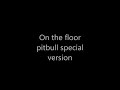 Jennifer Lopez - On The Floor (Pitbull Alternative Version)