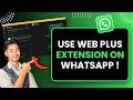 How to Use Web Plus Extension in Whatsapp Web | Unlock Extra Features