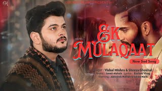 Ek Mulaqaat Fukra Insaan Song | Ek Mulaqaat Vishal Mishra | Abhishek Malhan | New Song