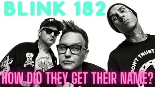 Blink 182 - How Did The Get Their Name?