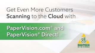 Get Even More Customers Scanning to the Cloud with PaperVision®.com and PaperVision® ScanPro!