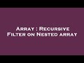 Array : Recursive Filter on Nested array