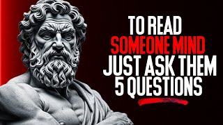 To Read Someone's Mind, Just Ask Them 5 Questions #stoicism
