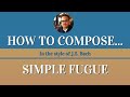 How to Compose a Simple Fugue in the Style of J.S. Bach