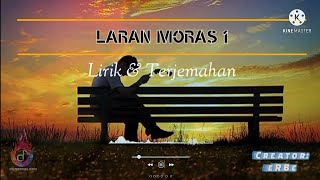 LARAN MORAS 1 || Lirik & Terjemahan‼️