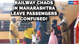 Railway chaos in Maharashtra leave passengers confused! | Lockdown News Updates