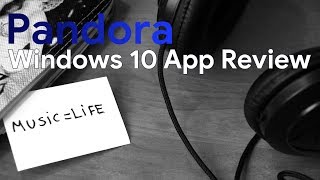 Pandora | Windows 10 App Review