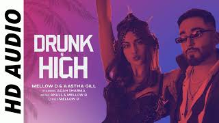 Drunk N High (HD AUDIO) Mellow D, Aastha Gill | Adah Sharma | Akull | Minon Originals