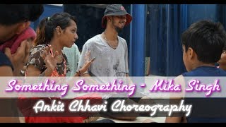 Mika Singh - Something Something |  Ankit Chhavi Choreography | Urban Dance (Workshop) Cover