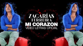 Zacarías Ferreira - Mi Corazón ( Letras Oficial)