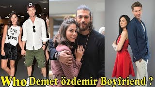 Demet Özdemir's Boyfriends