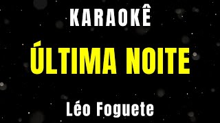 Karaokê - Última Noite - Léo Foguete, Nattan