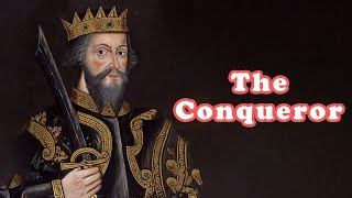Why is William, the Conqueror?