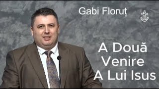 Predică: Gabi Floruț - A Două Venire A Lui Isus. Oare Cum Va Fi?