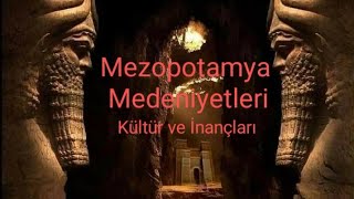 Mezopotamya Medeniyetler Özelikleri ve İnançları