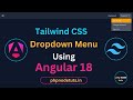 🧐Tailwind CSS Dropdown Menu using Angular 18 | Tailwind CSS Dropdown using Angular 18 | Angular 18