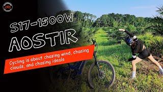 AOSTIRMOTOR S17-1500W——Cycling is about chasing wind, chasing clouds, and chasin