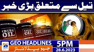 Geo News Headlines 5 PM - Oil Reserves - Russian Oil - Petrol Prices | 28 June 2023