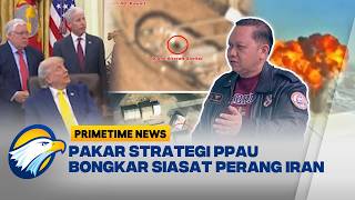 Analisis Ngeri Pakar Strategi PPAU Terkait Siasat Trump - [Primetime News]