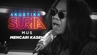 Mus - Mencari kaseh (LIVE) Akustika Suria