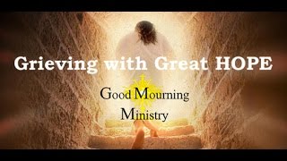Grieving With Great Hope Highlights